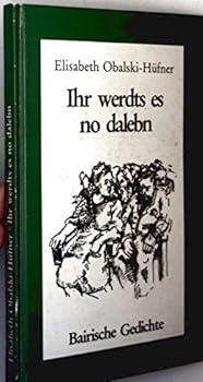 Paperback Ihr werdts es no dalebn: Bairische Gedichte (German Edition) [German] Book
