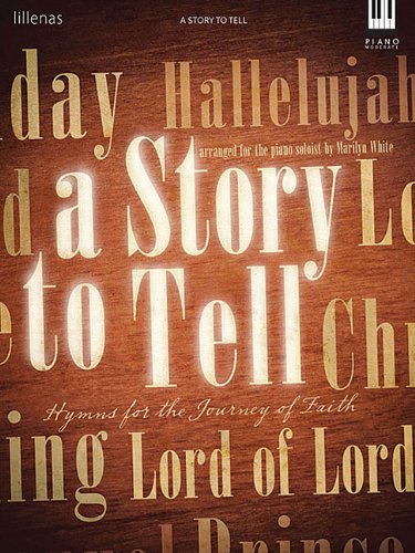 A Story to Tell: Hymns for the Journey of Faith