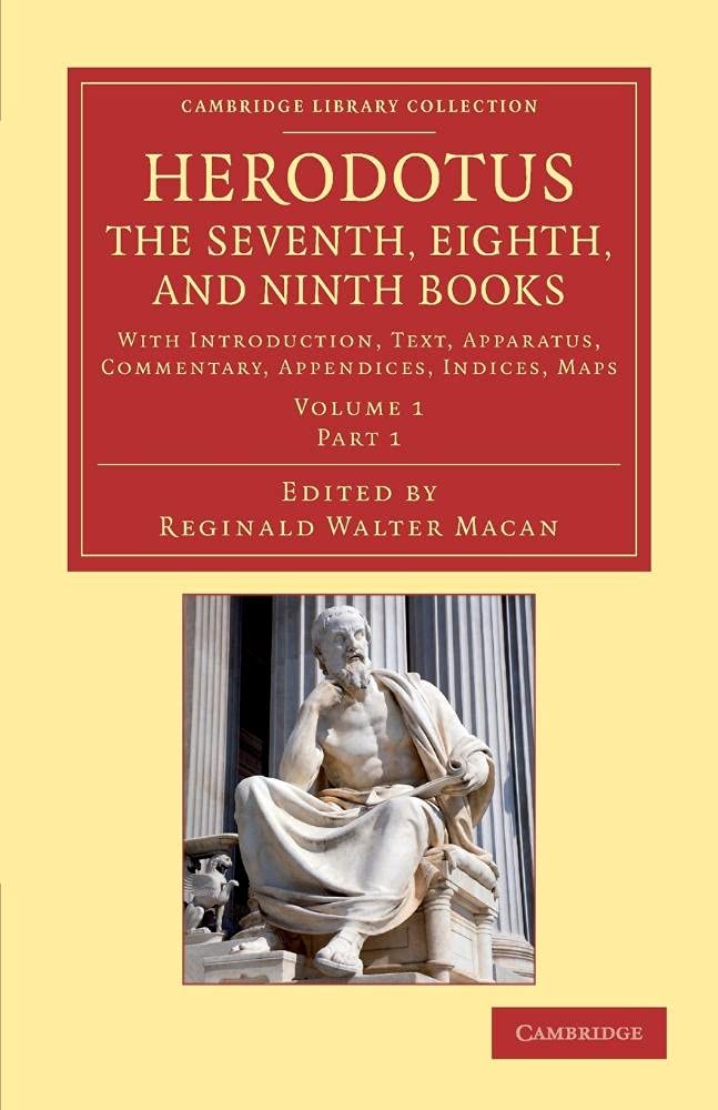 Herodotus: The Seventh, Eighth, and Ninth Books: With Introduction, Text, Apparatus, Commentary, Appendices, Indices, Maps: Part 1 (Cambridge Library Collection - Classics)