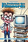 Die Evolution des Filmnerds – Teil 1: Vom VHS-Krieger zum Streaming-Zombie (1980-2019) (Die Evolution der Nerds – Film, Computer & Gesellschaft im Wandel der Absurdität., Band 1)