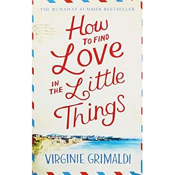 Virginie Grimaldi Comment trouver l'amour dans les petites choses