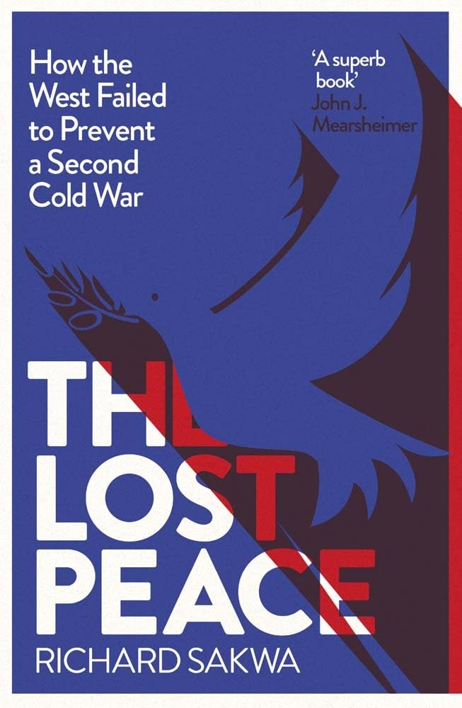 Lost Peace : How We Failed to Prevent a Second Cold War by Richard Sakwa ...