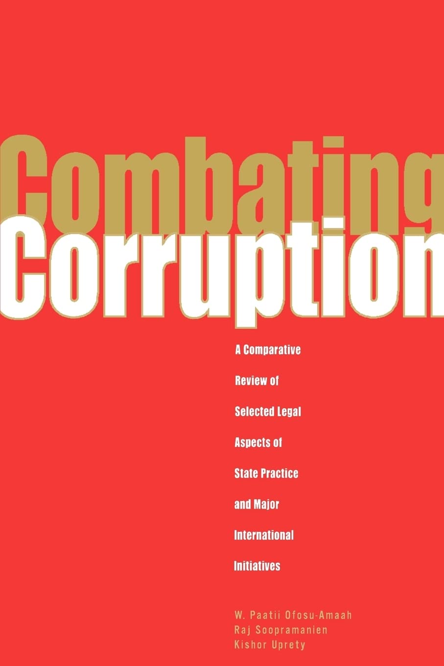 Combating Corruption: A Comparative Review of Selected Legal Aspects of State Practice and International Initiatives