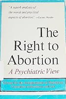 The Right to Abortion; a Psychiatric View B000NZSI7E Book Cover