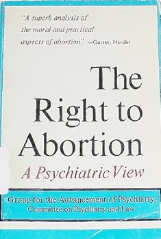 Paperback The Right to Abortion; a Psychiatric View Book