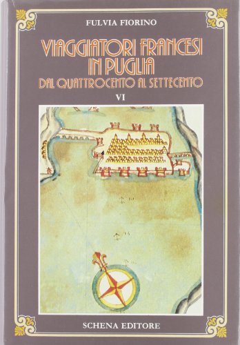  Viaggiatori francesi in Puglia dal \'400 al \'700. Quattrocento-Seicento (Vol. 1)