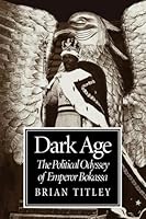 Dark Age: The Political Odyssey of Emperor Bokassa 0773524185 Book Cover