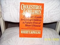 Cholesterol and Children: A Parent's Guide to Giving Children a Future Free of Heart Disease 0060915897 Book Cover