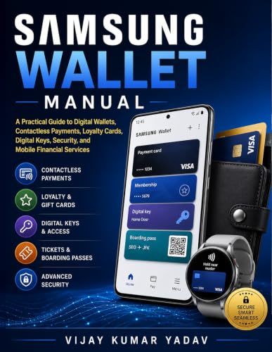 Samsung Wallet Manual: A Practical Guide to Digital Wallets, Contactless Payments, Loyalty Cards, Digital Keys, Security, and Mobile Financial Services