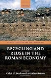 Recycling and Reuse in the Roman Economy (Oxford Studies on the Roman Economy) - Herausgeber: Chloë N. Duckworth, Andrew Wilson 