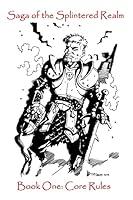 Saga of the Splintered Realm Book 1: Core Rules 1497361427 Book Cover