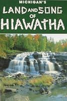 Michigan's Land and Song of Hiawatha 094261805X Book Cover