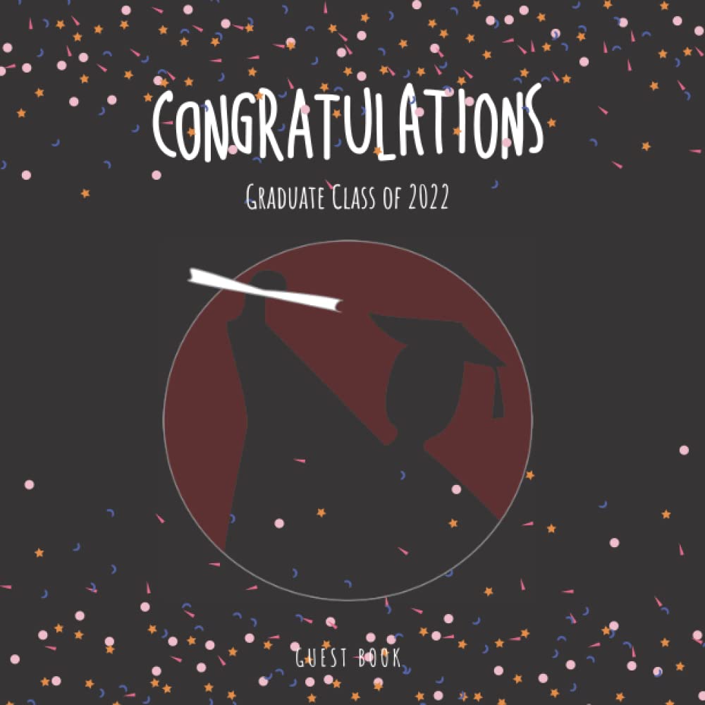 Graduation Guest Book 2022: The perfect compliment to any graduation party, Graduation Party Keepsake Scrapbook, Memories, Wishes, Gift Log