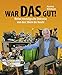 War DAS gut!: Meine nostalgische Zeitreise von den 50ern bis heute