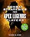 Combat Strategies for Apex Legends Players: An Unofficial Guide to Victory