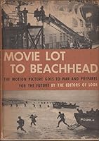 Movie Lot To Beachhead: The Motion Picture Goes To War And Prepares For The Future B000HJFCAW Book Cover