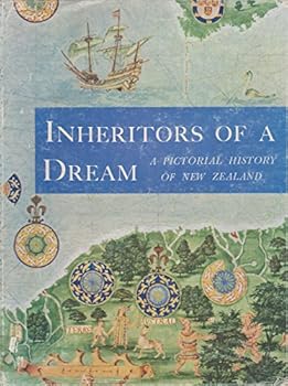 Inheritors of a dream;: A pictorial history of New Zealand