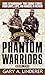 Phantom Warriors: Book 2: More Extraordinary True Combat Stories from LRRPS, LRPS, and Rangers in Vietnam
