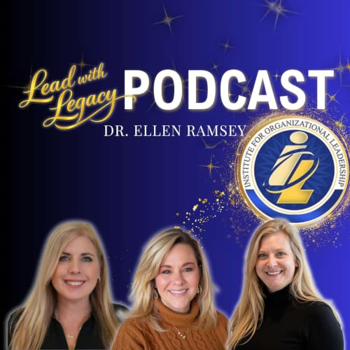 Human-Centered Leadership with Dr. Ellen Ramsey | #LeadWithLegacy | Episode 27