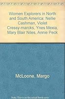 Women Explorers in North and South America: Nellie Cashman, Annie Peck, Ynes Mexia, Blair Niles, Violet Cressy Marcks (Capstone Short Biographies) 1560655070 Book Cover