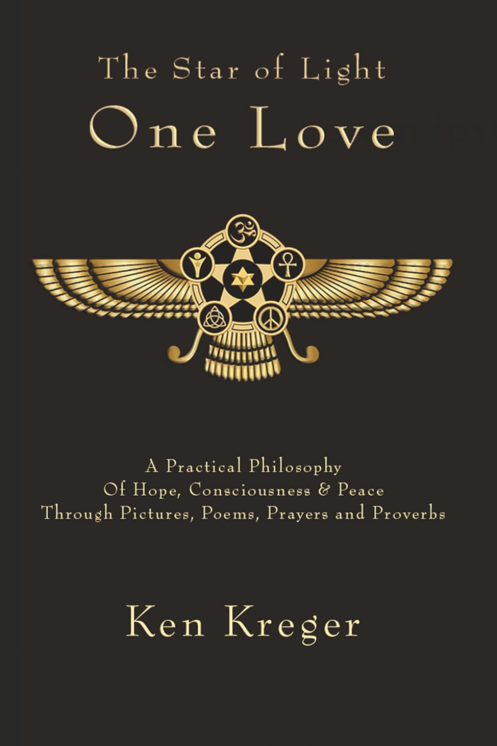 One Love: A Practical Philosophy of Hope, Consciousness & Peace (The Star of Light)