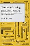 Furniture Making - Designs, Working Drawings, and Complete Details of 170 Pieces of Furniture, with Practical Information on Their Construction