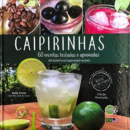 Caipirinhas - 60 Receitas Testadas e Aprovadas