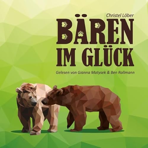 B&auml;ren im Gl&uuml;ck Audiolivro Por Gianna Matysek, Ben Rollmann capa