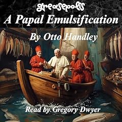 A Papal Emulsification Audiobook By Otto Handley cover art