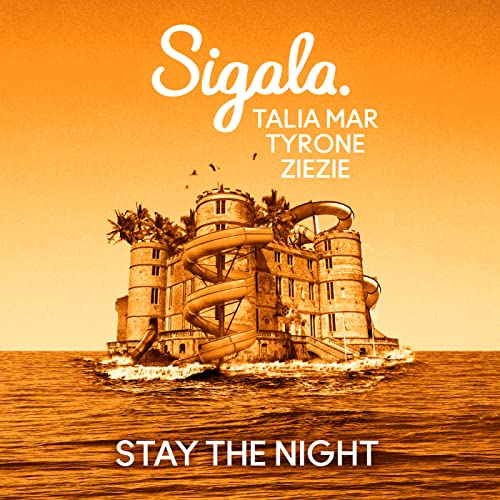 Play Stay The Night by Sigala, Talia Mar & ZIEZIE feat. Tyrone on