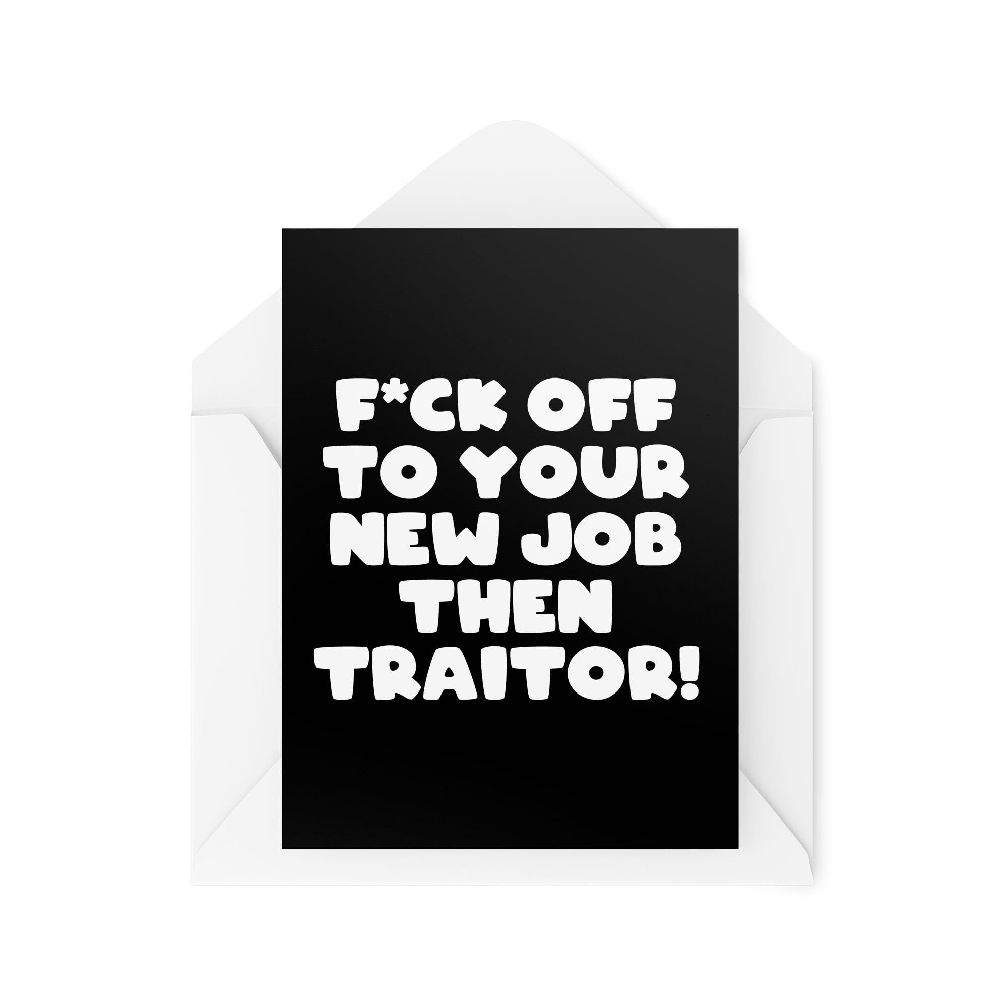 New Job Card - Leaving Card for Colleague- F*ck Off To Your New Job Then Traitor - Work Bestie Cards - CBH1928