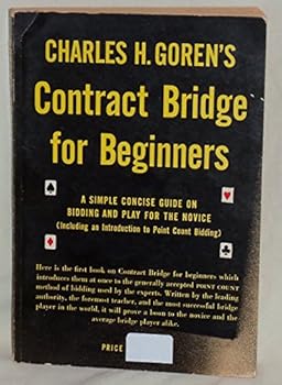 Charles H. Goren's Contract Bridge for Beginners: A Simple Concise Guide for the Novice (Including Point Count Bidding) (A Fireside book) by Charles H. Goren (1-Jan-1986) Paperback