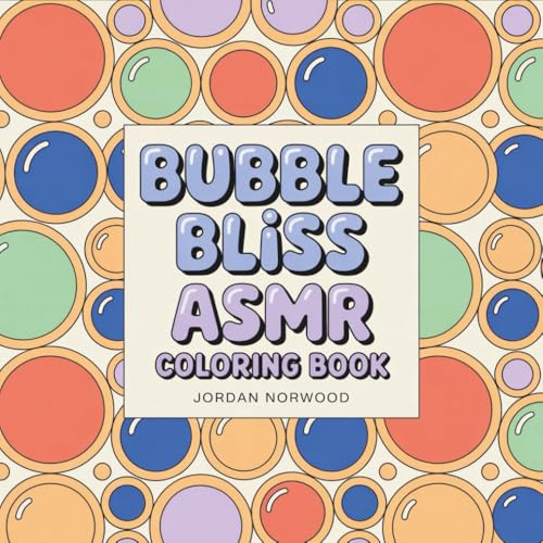Bubble Bliss: ASMR Coloring Book with Repetitive Circle Satisfying Patterns for Adults Visual Texture Therapy and Stress Relief
