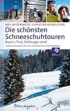  Die schönsten Schneeschuhtouren: Bayern, Tirol, Salzburger Land