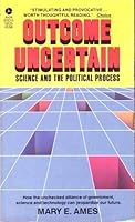 Outcome Uncertain: Science and the Political Process 0380595354 Book Cover
