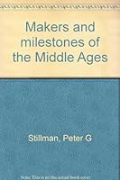 Makers and milestones of the Middle Ages 0801302145 Book Cover