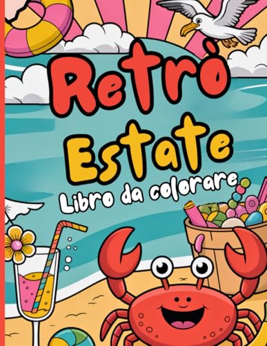 Estate Retro Libro da colorare: Colora l'estate vintage. Perfetto per chi ama il retro, l'arte e il relax. Design unici per adul