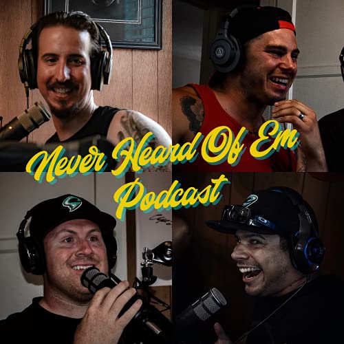 Never Heard of Em Podcast copertina