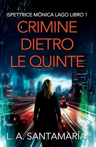 Crimine dietro le quinte: Un thriller dell'ispettrice Mónica Lago (Ispettrice Mónica Lago. Romanzo poliziesco, crimine e mistero Vol. 1)