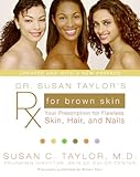  Dr. Susan Taylor\'s Rx for Brown Skin: Your Prescription for Flawless Skin, Hair, and Nails (English Edition)