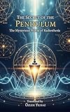  The Secret of the Pendulum: The Mysterious World of Radiesthesia (English Edition)
