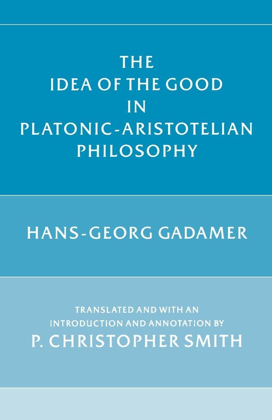 The Idea of the Good in Platonic - Aristotelian Philosophy
