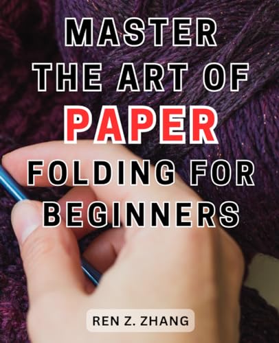 Master the Art of Paper Folding for Beginners: Unlock the-Secrets