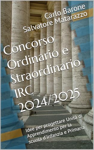 Concorso Ordinario e Straordinario IRC 2024/2025: Idee per progettare Unità di Apprendimento per la scuola d'Infanzia e Primaria