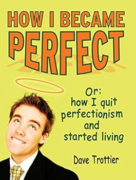 Paperback How I Became Perfect (Or: How I Quit Perfectionism and Started Living) Book