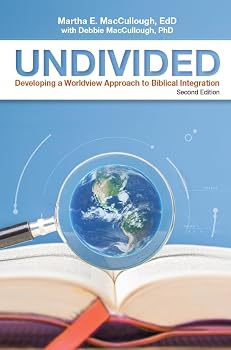 Undivided: Developing a Worldview Approach to Biblical Integration, Second Edition