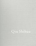  Qiu Shihua: 26. April - 5. August 2012, Nationalgalerie im Hamburger Bahnhof - Museum für Gegenwart - Berlin, 8. September 2012 - 6. Januar 2013, Museum Pfalzgalerie Kaiserslautern