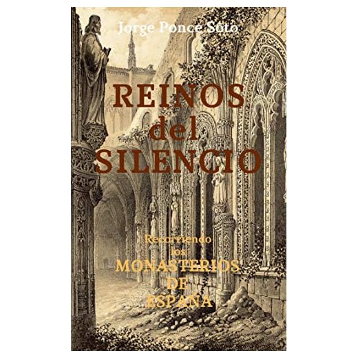 Reinos del Silencio: (recorriendo los monasterios de España)