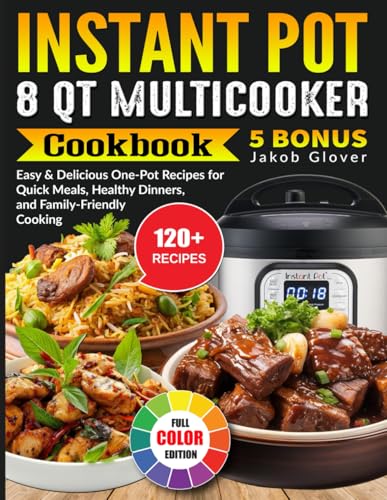 Instant Pot 8 QT Multicooker Cookbook