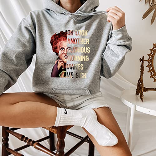 Oh Look Another Glorious Morning Makes Me Sick Sweatshirt Hocus Pocus Hoodie Sanderson Sisters Sweater Halloween Hocus Pocus2